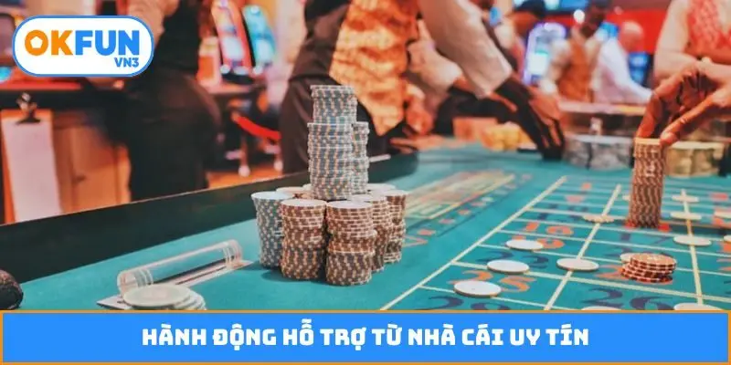 Hành động hỗ trợ từ nhà cái uy tín