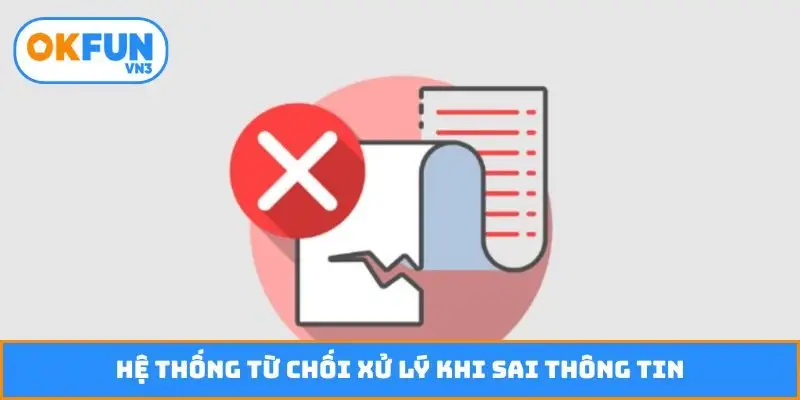 Hệ thống từ chối xử lý khi sai thông tin