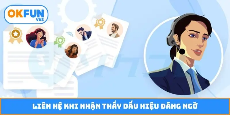 Liên hệ khi nhận thấy dấu hiệu đáng ngờ