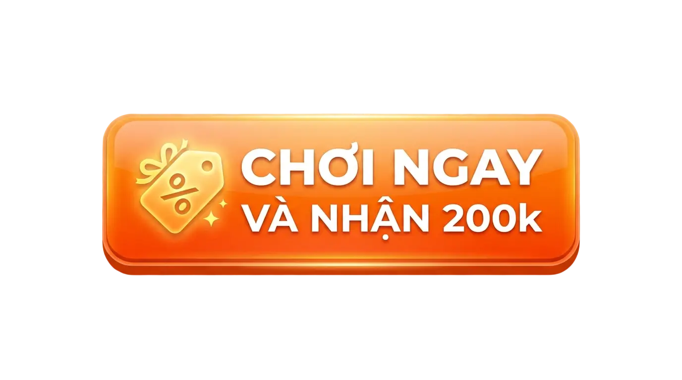 Chơi ngay nhận 200K