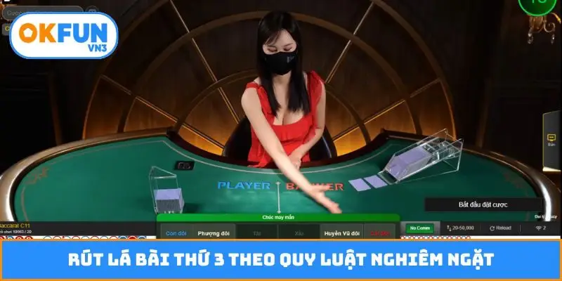 Rút lá bài thứ 3 theo quy luật nghiêm ngặt