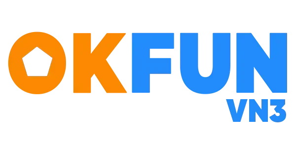 OKFUN | TRANG CHỦ OKFUN.COM | TẢI ĐĂNG KÝ OKFUN +3888K