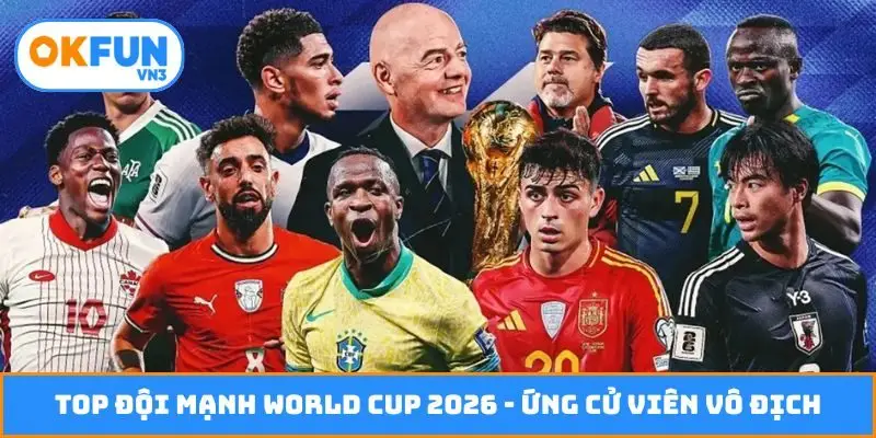 top-doi-manh-world-cup-2026-bia